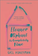 Eleanor Oliphant Is Completely Fine - Gail Honeyman
