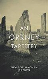 An Orkney Tapestry - George Mackay Brown