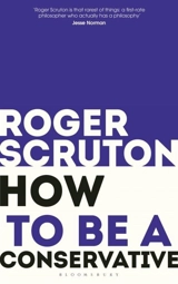 How to Be a Conservative - Roger Scruton