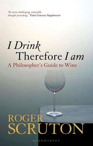 I Drink Therefore I Am - Roger Scruton