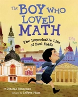 The Boy Who Loved Math : The Improbable Life of Paul Erdos - Deborah Heiligman