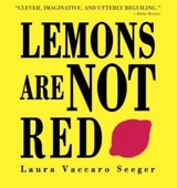 Lemons are not Red - Laura Vaccaro Seeger