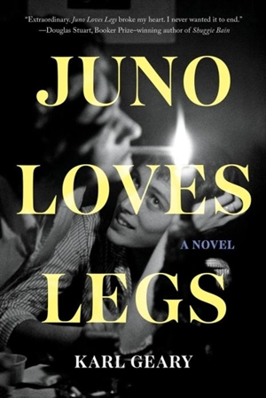 Juno Loves Legs - Karl Geary