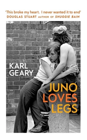 Juno Loves Legs - Karl Geary