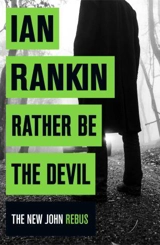 Rather Be the Devil : The New John Rebus - Rankin, Ian