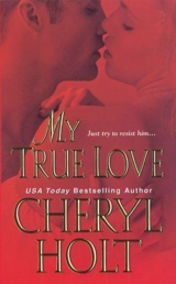 My True Love - Cheryl Holt