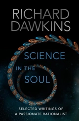 Science in the Soul : Selected Shorter Writings - Dawkins, Richard