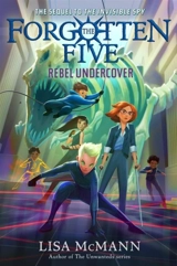 Rebel Undercover : The Forgotten Five, Book Vol. 3 - Lisa McMann