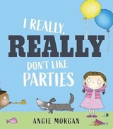 I Really, Really Don't Like Parties - Angie Morgan