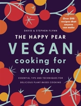 The Happy Pear : Vegan Cooking for Everyone : Over 200 Delicious Recipes That Anyone Can Make - Flynn, David