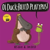Oi Duck-billed Platypus ! : Oi Frog and Friends - Kes Gray