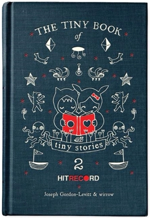 The Tiny Book of Tiny Stories : volume Vol. 2 - Joseph Gordon-Levitt