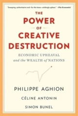 Power of Creative Destruction - Aghion, Philippe Antonin, Celine Bunel, Simon