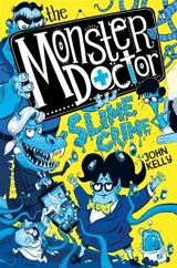 Slime Crime : The Monster Doctor - Kelly, John
