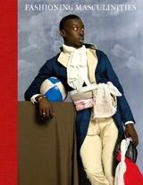 Fashioning Masculinities - Claire Wilcox