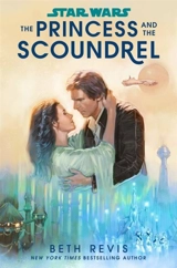 Star Wars : The Princess and the Scoundrel - Beth Revis