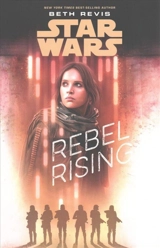 Star Wars Rebel Rising : A Young Adult Novel - Beth Revis