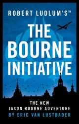 The Bourne Initiative : Jason Bourne - Lustbader, Eric Van