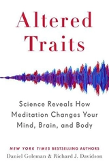 Altered Traits : Science Reveals How Meditation Changes Your Mind, Braind, and Body - Daniel Goleman