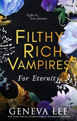 Filthy Rich Vampires : For Eternity - Geneva Lee