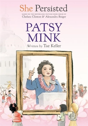 Patsy Mink : She Persisted - Keller, Tae
