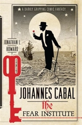 Johannes Cabal : The Fear Institute - Jonathan L. Howard