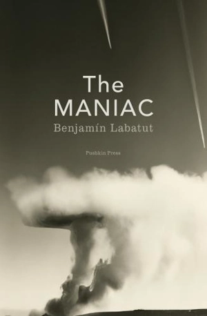 The Maniac - Benjamin Labatut