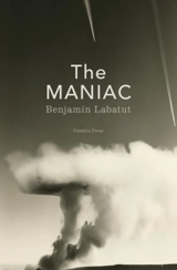 The Maniac - Benjamin Labatut