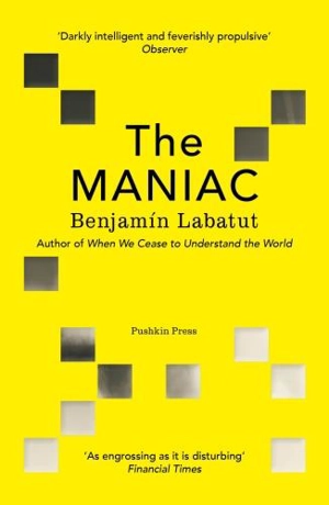 The Maniac - Benjamin Labatut