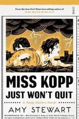 Miss Kopp Just Won't Quit : A Kopp Sisters Novel - Amy Stewart