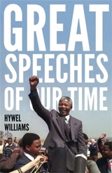 Great Speeches of Our Time : Speeches That Shaped the Modern World - Hywel Williams