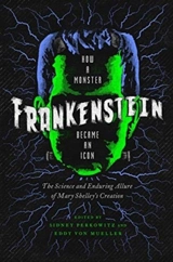 Frankenstein : How a Monster Became an Icon : The Science and Enduring Allure of Mary Shelley's Creation - Sidney Perkowitz