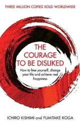 The Courage to Be Disliked - Ichiro Kishimi