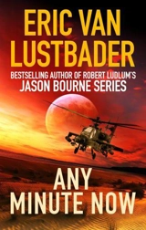 Any Minute Now - Lustbader, Eric Van