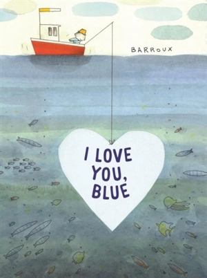 I Love You, Blue - Stéphane Barroux