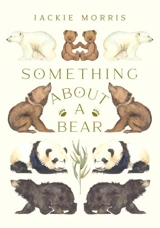 Something About a Bear - Jackie Morris
