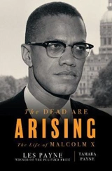 The Dead Are Arising : The Life of Malcom X - Payne, Les