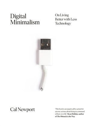 Digital Minimalism - Cal Newport