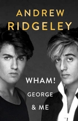 Wham ! : George & Me - Andrew Ridgeley