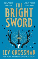 The Bright Sword - Lev Grossman
