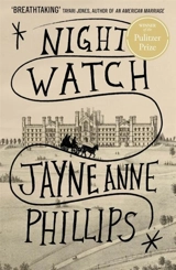 Night Watch - Jayne Anne Phillips