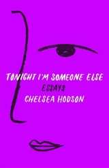Tonight I'm Someone Else : Essays - Hodson, Chelsea
