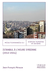 Istanbul à l'heure syrienne (2012-2024) - Jean-François Pérouse