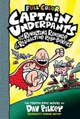 Captain Underpants and the Revolting Revenge of the Radioactive Robo - Pilkey, Dav