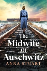 The Midwife of Auschwitz - Anna Stuart