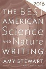 The Best American Science and Nature Writing 2016 - Amy Stewart