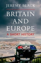 Britain and Europe : A Short History - Black, Jeremy