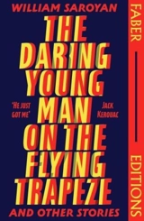 The Daring Young Man on the Flying Trapeze (Faber Editions) - William Saroyan