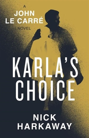 Karla's Choice - Harkaway, Nick