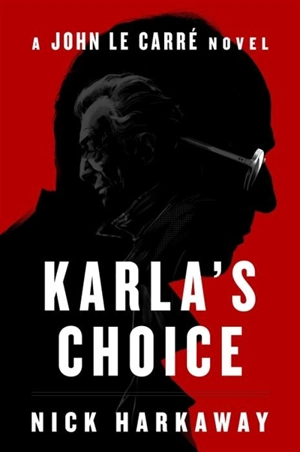 Karla's Choice - Harkaway, Nick